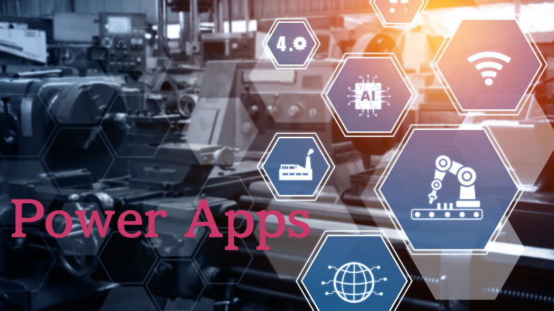 製造業のDXを加速させるPowerApps活用事例５選